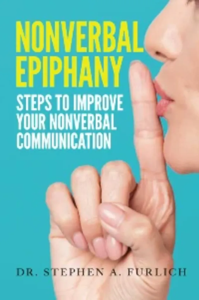 Cover of Nonverbal Epiphany: Steps to Improve Your Nonverbal Communication by Dr. Stephen A. Furlich